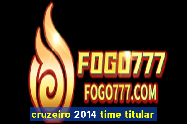 cruzeiro 2014 time titular